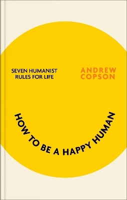 How to be a Happy Human - Andrew Copson