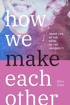 How We Make Each Other - Perry Zurn