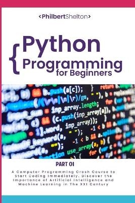 Python Programming for Beginners - Philbert Shelton