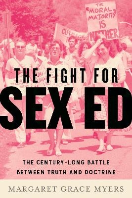 The Fight for Sex Ed - Margaret Grace Myers