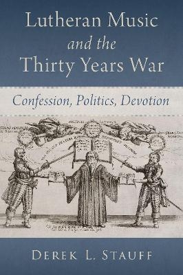 Lutheran Music and the Thirty Years War - Derek L. Stauff