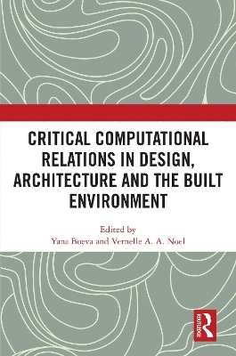 Critical Computational Relations in Design, Architecture and the Built Environment - 