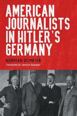 American Journalists in Hitler's Germany - Dr Norman Domeier