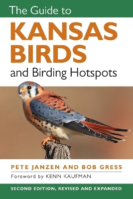 The Guide to Kansas Birds and Birding Hotspots - Pete Janzen, Bob Gress