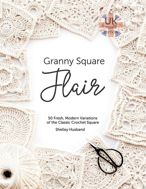 Granny Square Flair UK Terms Edition -  Shelley Husband