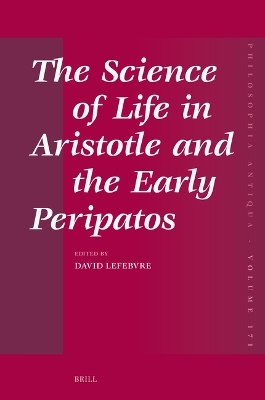 The Science of Life in Aristotle and the Early Peripatos - 