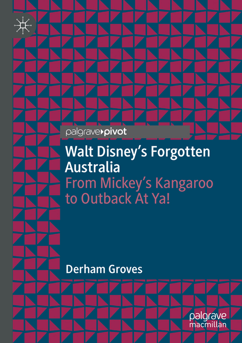 Walt Disney’s Forgotten Australia - Derham Groves