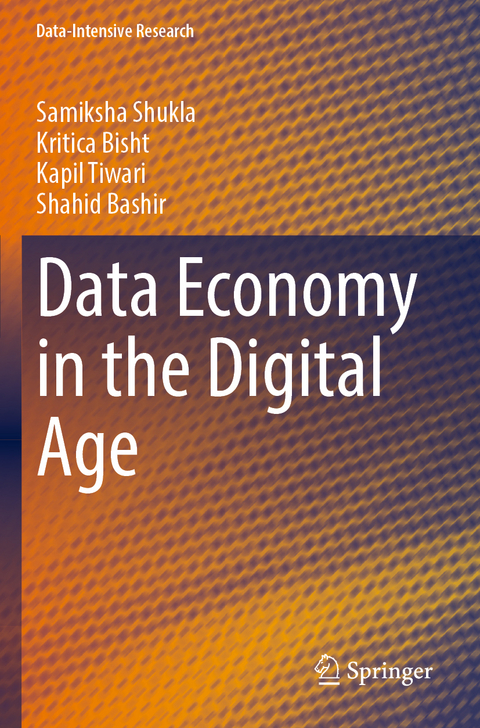 Data Economy in the Digital Age - Samiksha Shukla, Kritica Bisht, Kapil Tiwari, Shahid Bashir