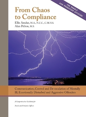 From Chaos to Compliance - Ellis Amdur, Alan Pelton