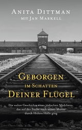 Geborgen im Schatten deiner Flügel - Anita Dittman, Jan Markell