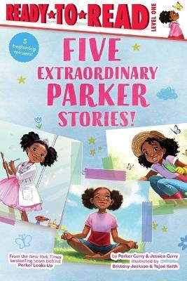 Five Extraordinary Parker Stories! - Parker Curry, Jessica Curry