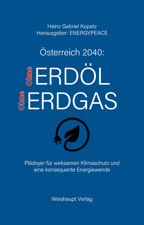 Österreich 2040: Ohne Erdöl und Erdgas - Heinz Gabriel Kopetz