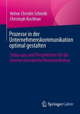 Prozesse in der Unternehmenskommunikation optimal gestalten - Veline Christin Schroth, Christoph Kochhan