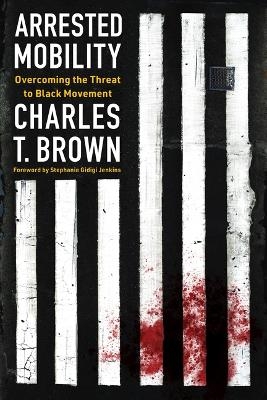 Arrested Mobility - Charles T Brown