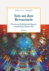 Sein aus dem Bewusstsein - Axel B.C. Krauss