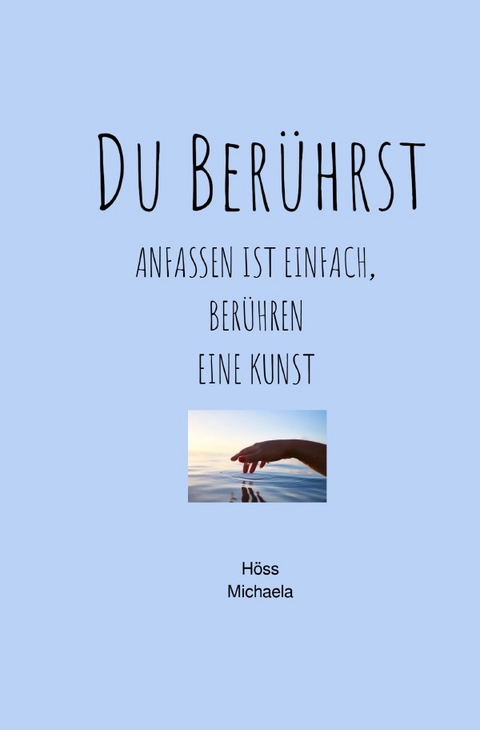 Du Berührst - Michaela Höss