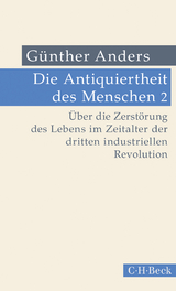 Die Antiquiertheit des Menschen Bd. II: Über die Zerstörung des Lebens im Zeitalter der dritten industriellen Revolution - Anders, Günther