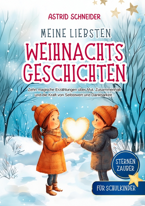 Sternenzauber: Meine liebsten Weihnachtsgeschichten. Für Schukinder. - Astrid Schneider