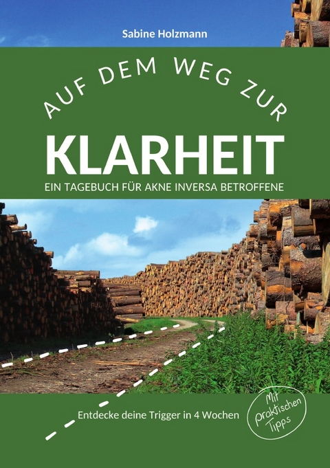 Auf dem Weg zur Klarheit - Ein Tagebuch für Akne inversa Betroffene - Sabine Holzmann