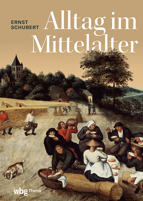 Alltag im Mittelalter - Ernst Schubert