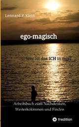 ego-magisch - Arbeitsbuch für deine Selbstfindung - Lennard P. Klein