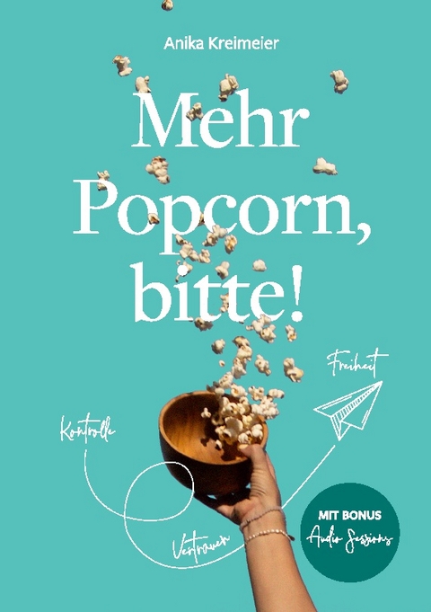 Mehr Popcorn, bitte! - Anika Kreimeier