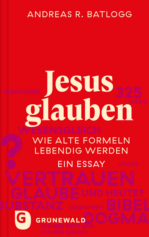 Jesus glauben - Andreas R. Batlogg