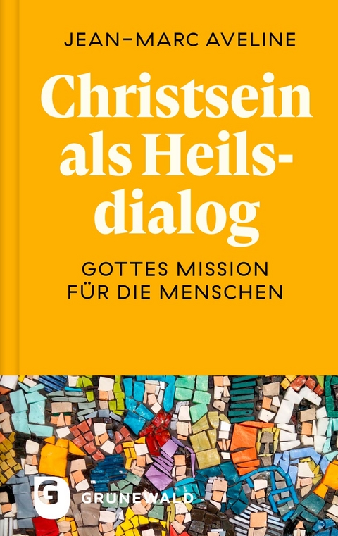 Christsein als Heilsdialog - Jean-Marc Aveline