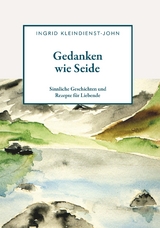 Gedanken wie Seide - Ingrid Kleindienst-John