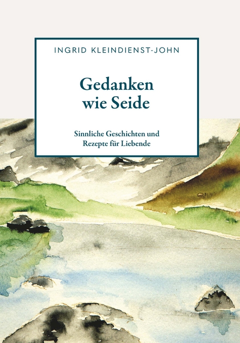 Gedanken wie Seide - Ingrid Kleindienst-John