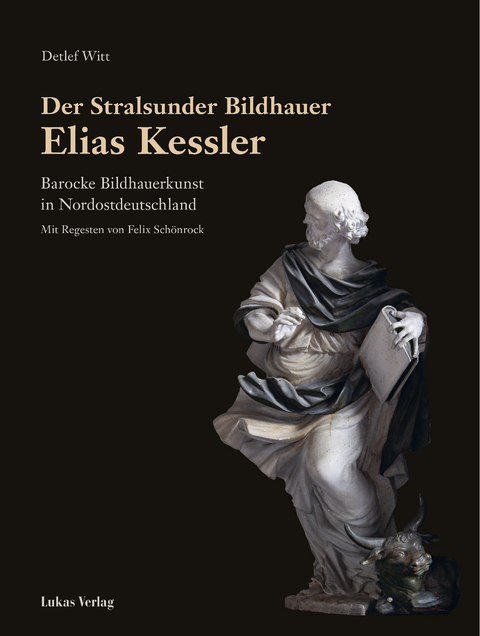 Der Stralsunder Bildhauer Elias Kessler - Detlef Witt