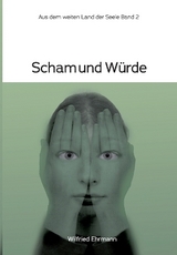 Scham und Würde - Wilfried Ehrmann