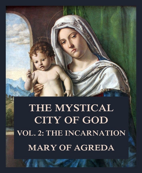 The Mystical City of God - Mary of Agreda