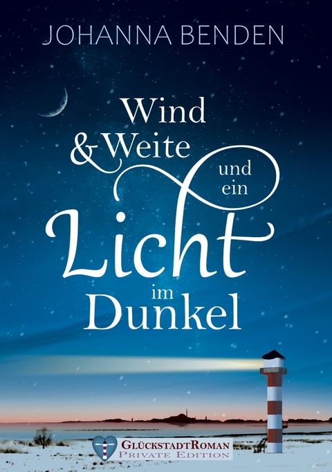 Wind und Weite und ein Licht im Dunkel - Johanna Benden