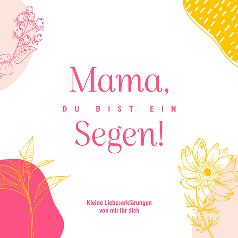 Mama, du bist ein Segen! - M. Florian und Svenja Walz