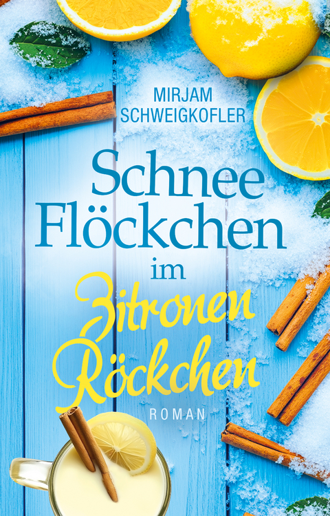 Schneeflöckchen im Zitronenröckchen - Mirjam Schweigkofler