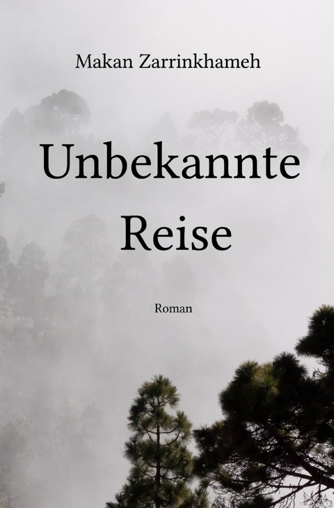 Unbekannte Reise - Makan Zarrinkhameh