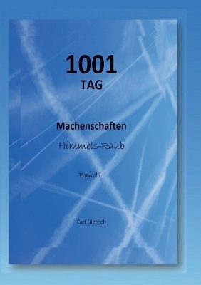 1001 TAG Machenschaften Band 1 - Carl Dietrich