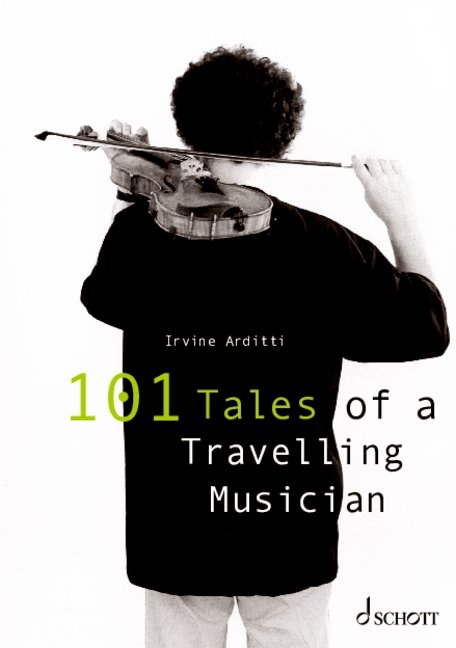 101 Tales of a Travelling Musician - Irvine Arditti