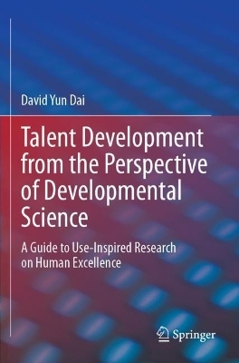 Talent Development from the Perspective of Developmental Science - David Yun Dai