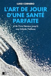 L’Art de jouir d’une Santé Parfaite - Luigi Cornaro