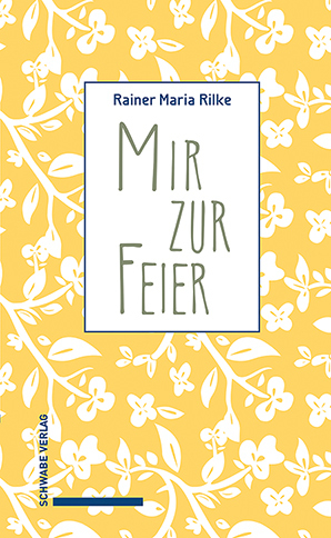 Mir zur Feier - Rainer Maria Rilke