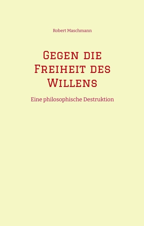 Gegen die Freiheit des Willens - Robert Maschmann