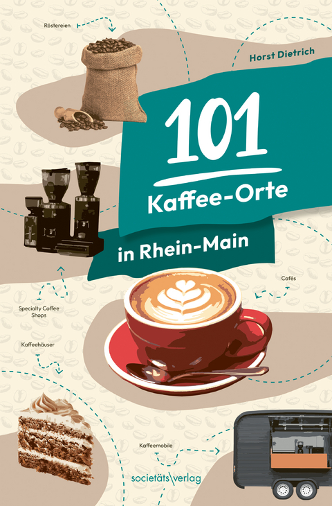 101 Kaffee-Orte in Rhein-Main - Horst Dietrich