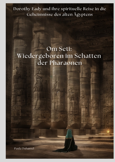 Om Seti: Wiedergeboren im Schatten der Pharaonen - Paula Duhamel