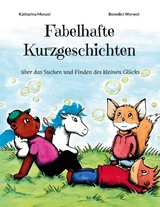 Fabelhafte Kurzgeschichten - Katharina Monzel, Benedict Wyrwol