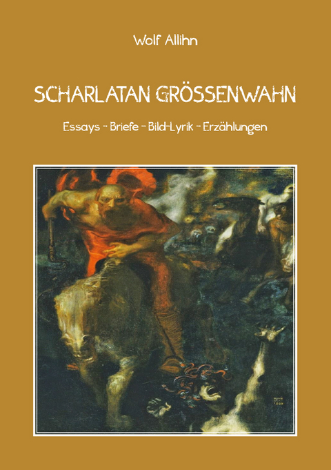 Scharlatan Größenwahn - Wolf E. Allihn