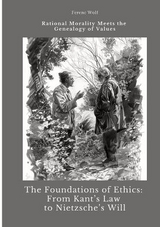 The Foundations of Ethics: From Kant’s Law to Nietzsche’s Will - Ferenc Wolf