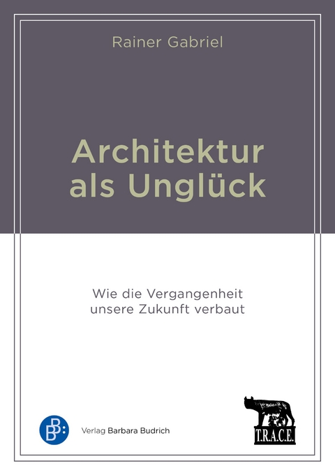 Architektur als Unglück - Rainer Gabriel