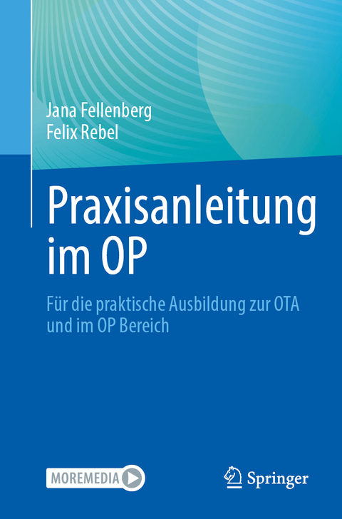 Praxisanleitung im OP - Jana Fellenberg, Felix Rebel